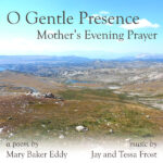 Cover image for Tessa and Jay Frosts' arrangement of O Gentle Presence, by Mary Baker Eddy